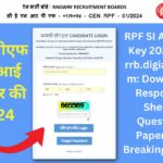 RPF SI Answer Key 2024 On rrb.digialm.com: Download Response Sheet, Question Paper आरपीएफ एसआई आंसर की 2024 Big Breaking News