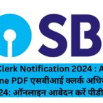 SBI Clerk Notification 2024 : Apply Online PDF एसबीआई क्लर्क अधिसूचना 2024: ऑनलाइन आवेदन करें पीडीएफ