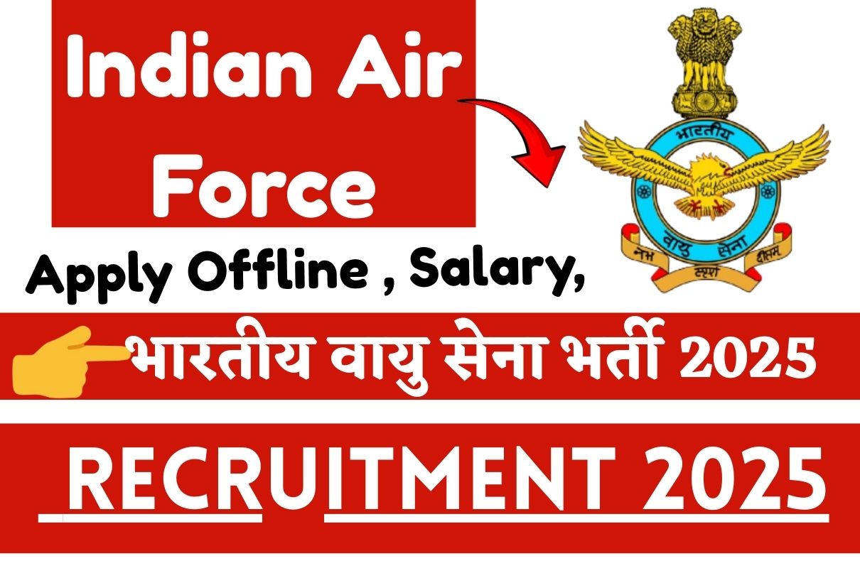 Indian Air Force Recruitment 2025 » Apply Offline Mode, Salary, Age Limit, Big News