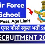 Air Force School Recruitment 2025 »10th Pass, Age Limit, Salary, How To Apply ? , Big News