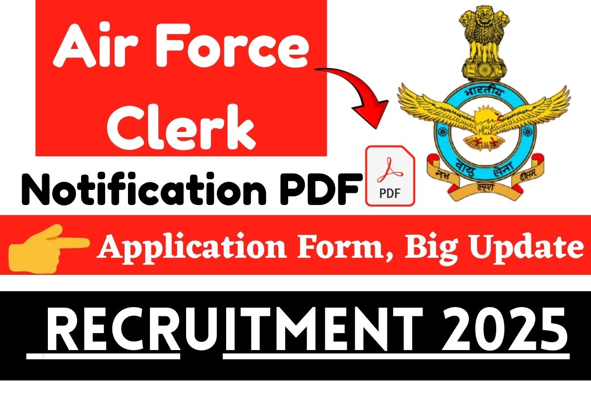 Indian Air Force Clerk Recruitment 2025 » Amazing Notification PDF, Application Form, Big Update