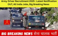 Army Driver Recruitment 2025 Latest Notification OUT, All India Jobs, Big Breaking News