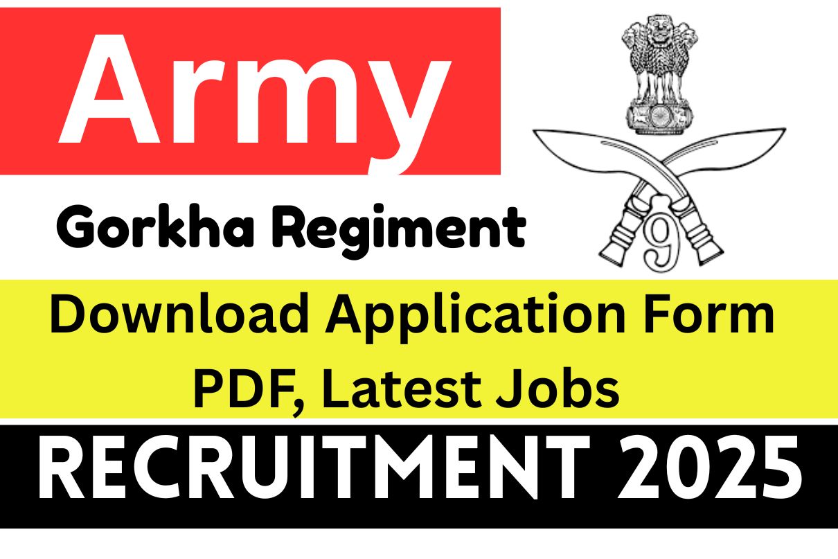 Army Gorkha Regiment Recruitment 2025 : Download Application Form PDF, Latest Jobs