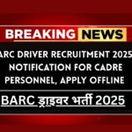 BARC Driver Recruitment 2025 » Notification For Cadre Personnel, Apply Offline Mode Big Update