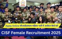CISF Female Recruitment 2025 » Apply Online सीआईएसएफ महिला भर्ती में आवेदन कैसे करे