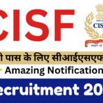 CISF Recruitment 2025 Amazing Notification :10 वी पास के लिए सीआईएसएफ भर्ती