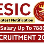 ESIC Recruitment 2025 Salary Up To 78800 , Latest Notification Big Breaking News