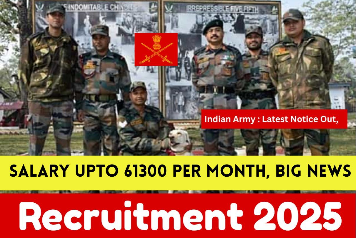 Indian Army Recruitment 2025 Latest Notice Out, Salary Upto 61300 per month, Big News