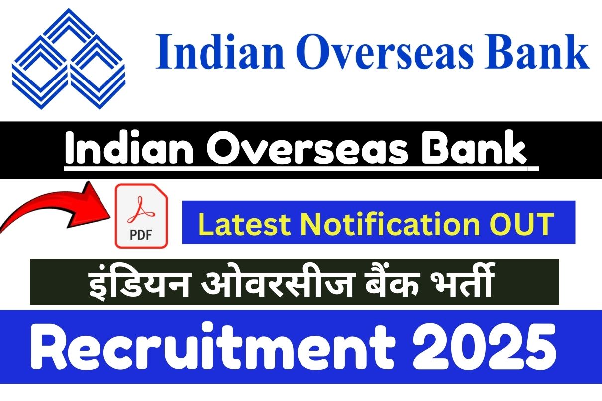 Indian Overseas Bank Recruitment 2025 : Latest Notification OUT इंडियन ओवरसीज बैंक भर्ती