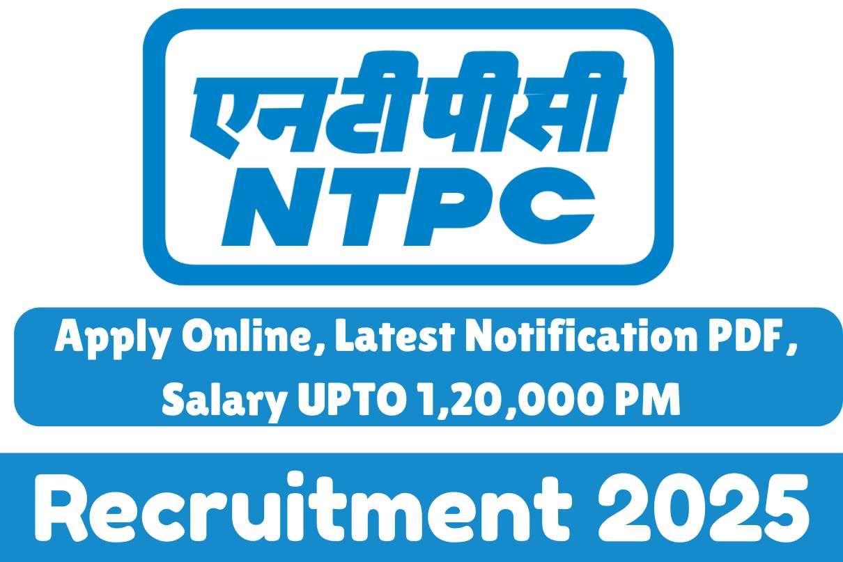 NTPC Recruitment 2025 » Apply Online, Latest Notification PDF, Salary UPTO 1,20,000 PM