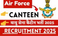Air Force Canteen Recruitment 2025 » Age Limit, Notification PDF, How To Apply ,Big News