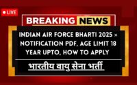Indian Air Force Bharti 2025 » Notification PDF, Age Limit 18 Year Upto, How To Apply ,Big News