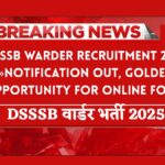 DSSSB Warder Recruitment 2025 »Notification OUT, Golden Opportunity for Online Form Big New