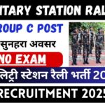Military Station Rally Recruitment 2025 » Group C Post, Notification OUT, Golden Opportunity