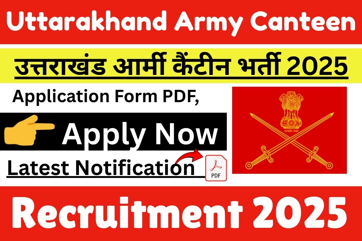 Uttarakhand Army Canteen Recruitment 2025 » Latest Notice Out Bumper Post Apply NOW
