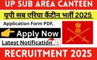 UP Sub Area Canteen Recruitment 2025 » Salary ,Notification OUT, Age Limit, Big News