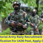 Territorial Army Rally Recruitment 2025 : Notification For 1426 Post, Apply Online